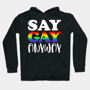 Say Gay Anyway Hoodie